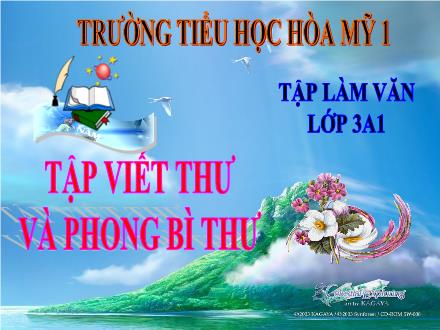 Bài giảng Tập làm văn Lớp 3 - Bài: Tập viết thư và phong bì thư - Năm học 2019-2020 - Trường tiểu học Hòa Mỹ 1