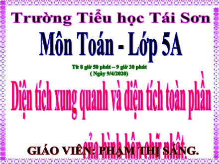 Bài giảng Toán Lớp 5 - Bài: Diện tích xung quanh và diện tích toàn phần của hình hộp chữ nhật - Năm học 2019-2020 - Phạm Thị Sáng