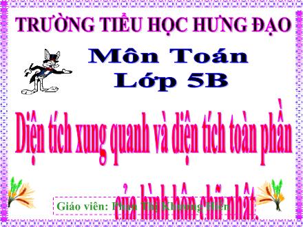 Bài giảng Toán Lớp 5 - Bài: Diện tích xung quanh và diện tích toàn phần của hình hộp chữ nhật - Phan Thị Khương Hiền