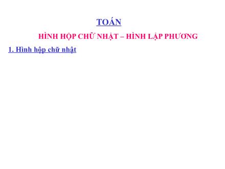 Bài giảng Toán Lớp 5 - Bài: Hình hộp chữ nhật. Hình lập phương