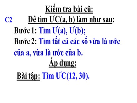 Bài giảng Toán Lớp 6 - Bài: Ước chung lớn nhất - Tô Thị Mai Hậu