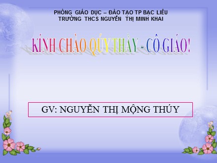 Bài giảng Toán Lớp 9 - Bài 7: Tứ giác nội tiếp - Nguyễn Thị Mộng Thúy