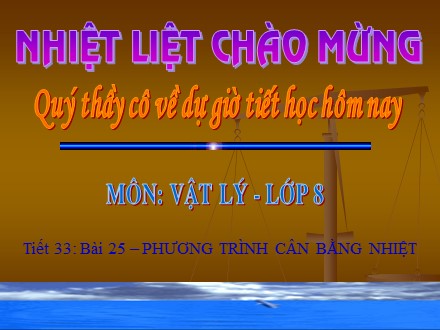 Bài giảng Vật lí Lớp 8 - Tiết 33, Bài 25: Phương trình cân bằng nhiệt