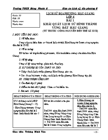 Giáo án Lịch sử Lớp 6 (Phần Lịch sử địa phương) - Tiết 18, Bài 1: Khái quát lịch sử hình thành vùng đất Hậu Giang - Trương Minh Tân Giáo án Lịch sử Lớp 6 (Phần Lịch sử địa phương) - Tiết 18, Bài 1: Khái quát lịch sử hình thành vùng đất Hậu Giang - Trương Minh Tân