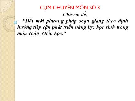 Sáng kiến kinh nghiệm Đổi mới phương pháp soạn giảng theo định hướng tiếp cận phát triển năng lực học sinh trong môn Toán ở tiểu học