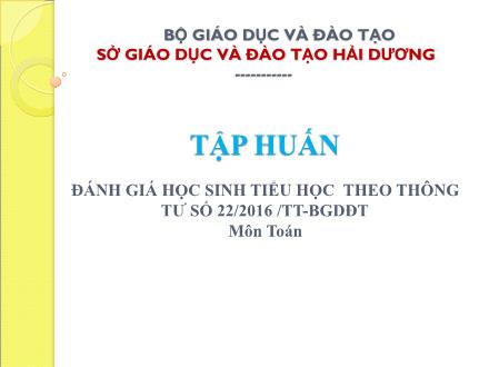 Tập huấn đánh giá học sinh tiểu học theo Thông tư số 22/2016 /TT- BGDĐT môn Toán