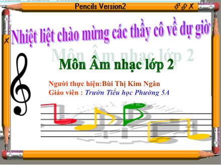 Bài giảng Âm nhạc Lớp 2 - Tiết 24: Ôn tập bài hát Chú chim nhỏ dễ thương - Năm học 2016-2017 - Bùi Thị Kim Ngân