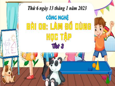 Bài giảng Công nghệ 3 (Kết nối tri thức) - Bài 8: Làm đồ dùng học tập (Tiết 3) - Năm học 2022-2023