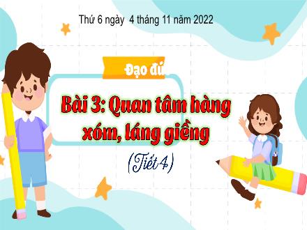 Bài giảng Đạo đức 3 (Kết nối tri thức) - Bài 3: Quan tâm hàng xóm, láng giềng (Tiết 4) - Năm học 2022-2023