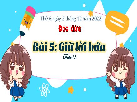 Bài giảng Đạo đức 3 (Kết nối tri thức) - Bài 5: Giữ lời hứa (Tiết 1) - Năm học 2022-2023