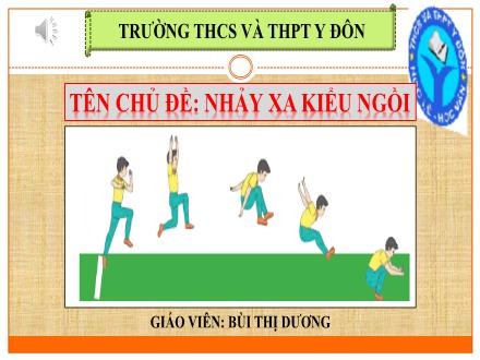 Bài giảng Giáo dục thể chất 7 - Bài 3: Kỹ thuật bay trên không và rơi xuống đất - Bùi Thị Dương