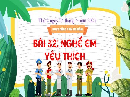 Bài giảng Hoạt động trải nghiệm 3 (Kết nối tri thức) - Bài 32: Nghề em yêu thích - Năm học 2022-2023