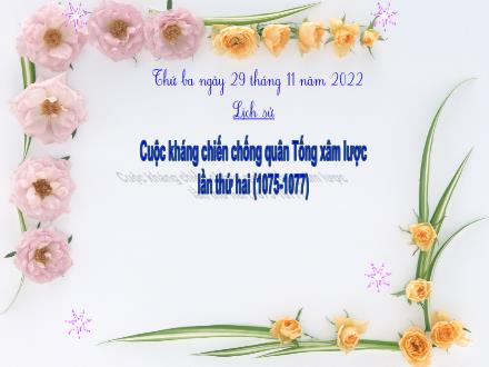 Bài giảng Lịch sử 7 (Kết nối tri thức) - Bài: Cuộc kháng chiến chống quân Tống xâm lược lần thứ hai (1075-1077) - Năm học 2022-2023 - Nguyễn Thị Bích Thủy