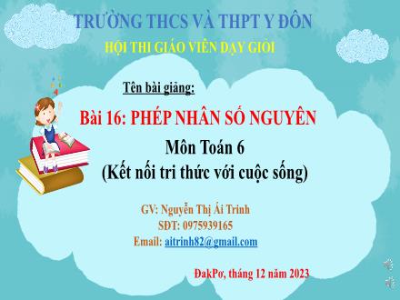Bài giảng môn Toán 6 (Kết nối tri thức) - Bài 16: Nhân hai số nguyên - Nguyễn Thị Ái Trinh