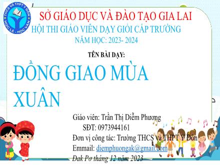 Bài giảng Ngữ văn 7 (Kết nối tri thức) - Bài: Đồng dao mùa xuân - Năm học 2023-2024 - Trần Thị Diễm Phương