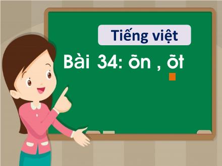 Bài giảng Tiếng Việt 1 - Bài 34: ân, ât - Năm học 2021-2022 - Nguyễn Thị Ánh Tuyết