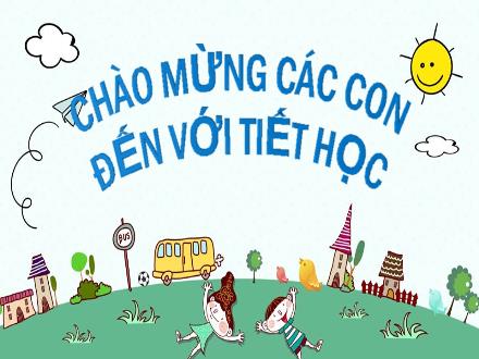 Bài giảng Tiếng Việt 1 - Bài 81: âu, ây - Năm học 2021-2022 - Nguyễn Thị Ánh Tuyết