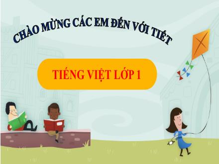 Bài giảng Tiếng Việt 1 (Kết nối tri thức) - Bài 4: E, e, Ê, ê - Năm học 2023-2024 - Nguyễn Thị Ánh Tuyết