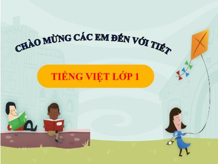 Bài giảng Tiếng Việt 1 (Kết nối tri thức) - Bài 5: Ôn tập và kể chuyện - Năm học 2023-2024 - Nguyễn Thị Ánh Tuyết