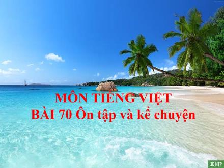 Bài giảng Tiếng Việt 1 (Kết nối tri thức) - Bài 70: Ôn tập và kể chuyện - Năm học 2023-2024 - Nguyễn Thị Ánh Tuyết