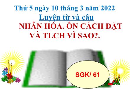 Bài giảng Tiếng Việt 3 (Luyện từ và câu) - Tuần 25, Bài: Nhân hóa. Ôn cách đặt là trả lời câu hỏi Vì sao? - Năm học 2021-2022
