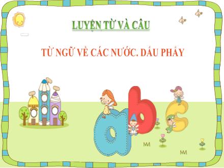 Bài giảng Tiếng Việt 3 (Luyện từ và câu) - Tuần 31, Bài: Từ ngữ về các nước. Dấu phẩy - Năm học 2021-2022