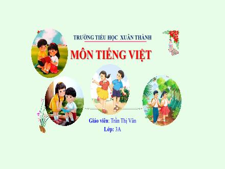 Bài giảng Tiếng Việt 3 (Nghe - Kể) Kết nối tri thức - Bài: Mặt trời nhỏ - Năm học 2022-2023 - Trần Thị Vân