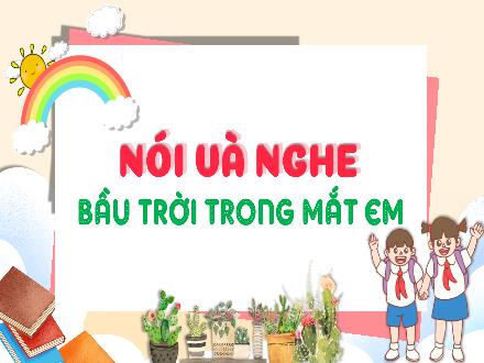 Bài giảng Tiếng Việt 3 (Nói và nghe) - Bài: Bầu trời trong mắt em - Năm học 2021-2022