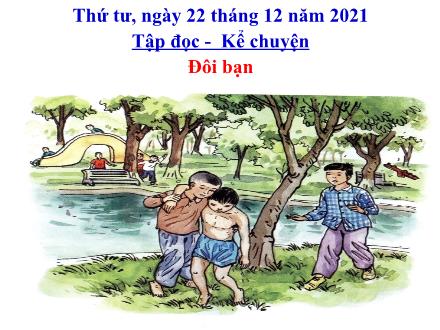 Bài giảng Tiếng Việt 3 (Tập đọc - Kể chuyện) - Tuần 16, Bài: Đôi bạn - Năm học 2021-2022