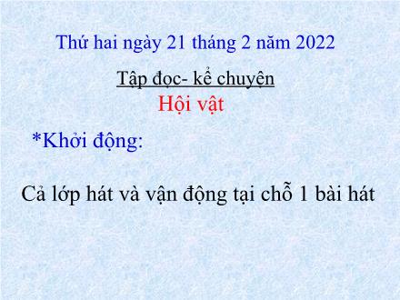 Bài giảng Tiếng Việt 3 (Tập đọc - Kể chuyện) - Tuần 25, Bài: Hội vật - Năm học 2021-2022