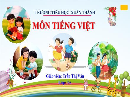 Bài giảng Tiếng Việt 3 (Tập đọc) Kết nối tri thức - Bài 3: Cánh rừng trong nắng - Năm học 2022-2023 - Trần Thị Vân