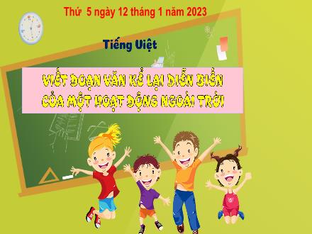 Bài giảng Tiếng Việt 3 (Tập làm văn) - Bài: Viết đoạn văn kể lại diễn biến của một hoạt động ngoài trời - Năm học 2022-2023