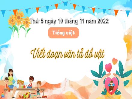 Bài giảng Tiếng Việt 3 (Tập làm văn) - Bài: Viết đoạn văn tả đồ vật - Năm học 2022-2023