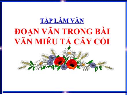 Bài giảng Tiếng Việt 4 (Tập làm văn) - Đoạn văn trong bài văn miêu tả cây cối - Nguyễn Thị Bích Thủy
