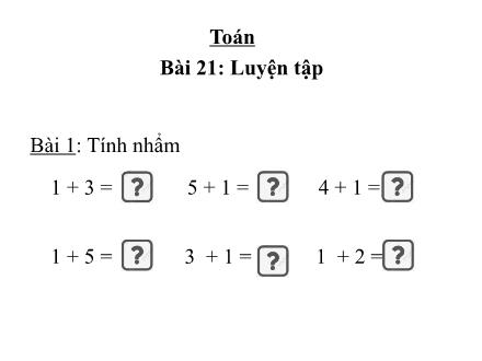 Bài giảng Toán 1 - Bài 21: Luyện tập - Năm học 2021-2022- Nguyễn Thị Ánh Tuyết