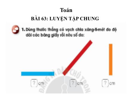 Bài giảng Toán 1 - Bài 63: Luyện tập chung - Năm học 2022-2023 - Nguyễn Thị Ánh Tuyết