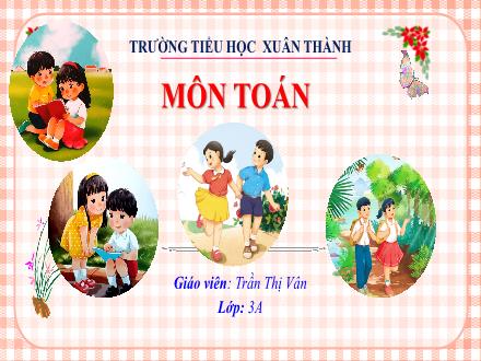 Bài giảng Toán 3 (Kết nối tri thức) - Bài: Bảng nhân 3 - Năm học 2022-2023 - Trần Thị Vân