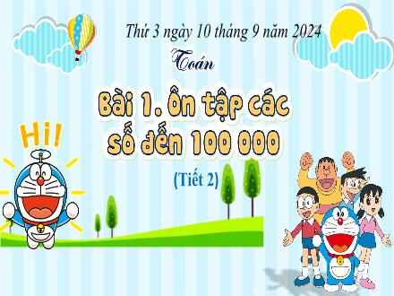 Bài giảng Toán 4 (Kết nối tri thức) - Bài 1: Ôn tập các số đến 100000 (Tiết 2) - Năm học 2024-2025 - Nguyễn Thị Bích Thủy Bài giảng Toán 4 (Kết nối tri thức) - Bài 1: Ôn tập các số đến 100000 (Tiết 2) - Năm học 2024-2025 - Nguyễn Thị Bích Thủy