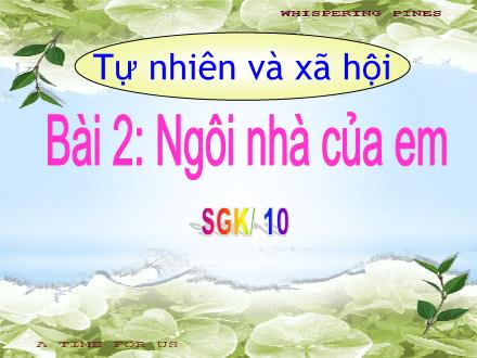 Bài giảng Tự nhiên và xã hội 1 (Kết nối tri thức) - Bài 2: Ngôi nhà của em - Năm học 2024-2025 - Nguyễn Thị Ánh Tuyết