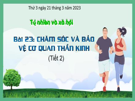 Bài giảng Tự nhiên và xã hội 3 (Kết nối tri thức) - Bài 23: Chăm sóc và bảo vệ cơ quan thần kinh (Tiết 2) - Năm học 2022-2023