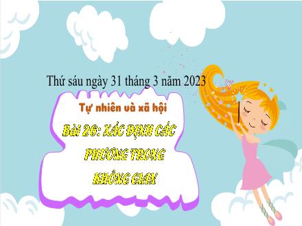 Bài giảng Tự nhiên và xã hội 3 (Kết nối tri thức) - Bài 26: Xác định các phương trong không gian - Năm học 2022-2023