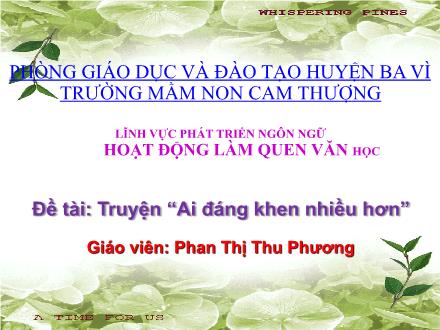 Bài giảng Lớp Chồi - Phát triển ngôn ngữ - Truyện: Ai đáng khen nhiều hơn - Phan Thị Thu Phương