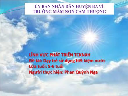 Bài giảng Lớp Lá - Đề tài: Dạy trẻ sử dụng tiết kiệm nước - Phan Quỳnh Nga