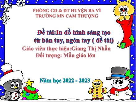Bài giảng Lớp Lá - Đề tài: In đồ hình sáng tạo từ bàn tay, ngón tay - Năm học 2022-2023 - Giang Thị Nhẫn
