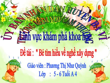Bài giảng Lớp Lá - Khám phá khoa học - Đề tài: Bé tìm hiểu về nghề xây dựng - Phương Thị Như Quỳnh