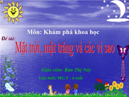 Bài giảng Lớp Lá - Khám phá khoa học - Đề tài: Mặt trời, mặt trăng và các vì sao - Bàn Thị Náy