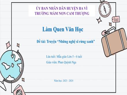 Bài giảng Lớp Lá - Làm quen văn học - Đề tài: Truyện “Những nghệ sĩ rừng xanh” - Năm học 2023-2024 - Phan Quỳnh Nga