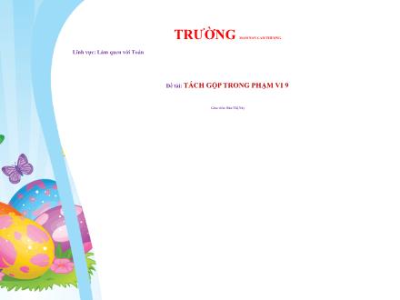 Bài giảng Lớp Lá - Làm quen với toán - Đề tài: Tách gộp trong phạm vi 9 - Bàn Thị Náy