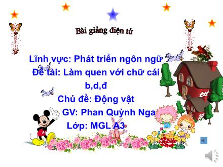 Bài giảng Lớp Lá - Phát triển ngôn ngữ - Làm quen chữ cái b, d, đ - Phan Quỳnh Nga