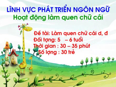 Bài giảng Lớp Lá - Phát triển ngôn ngữ - Làm quen chữ cái d, đ